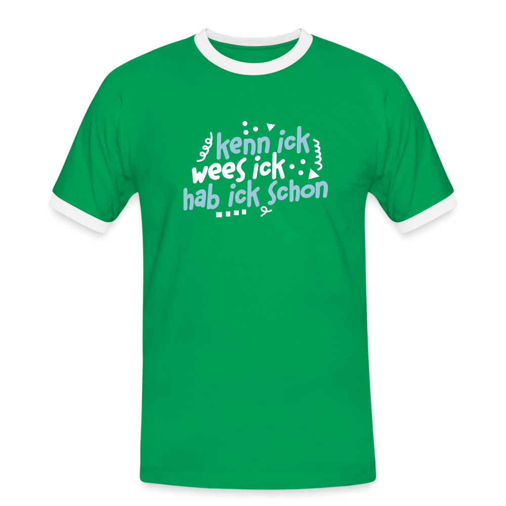 kenn ick wees ick hab ick schon - Männer Ringer T-Shirt - Kelly Green/Weiß