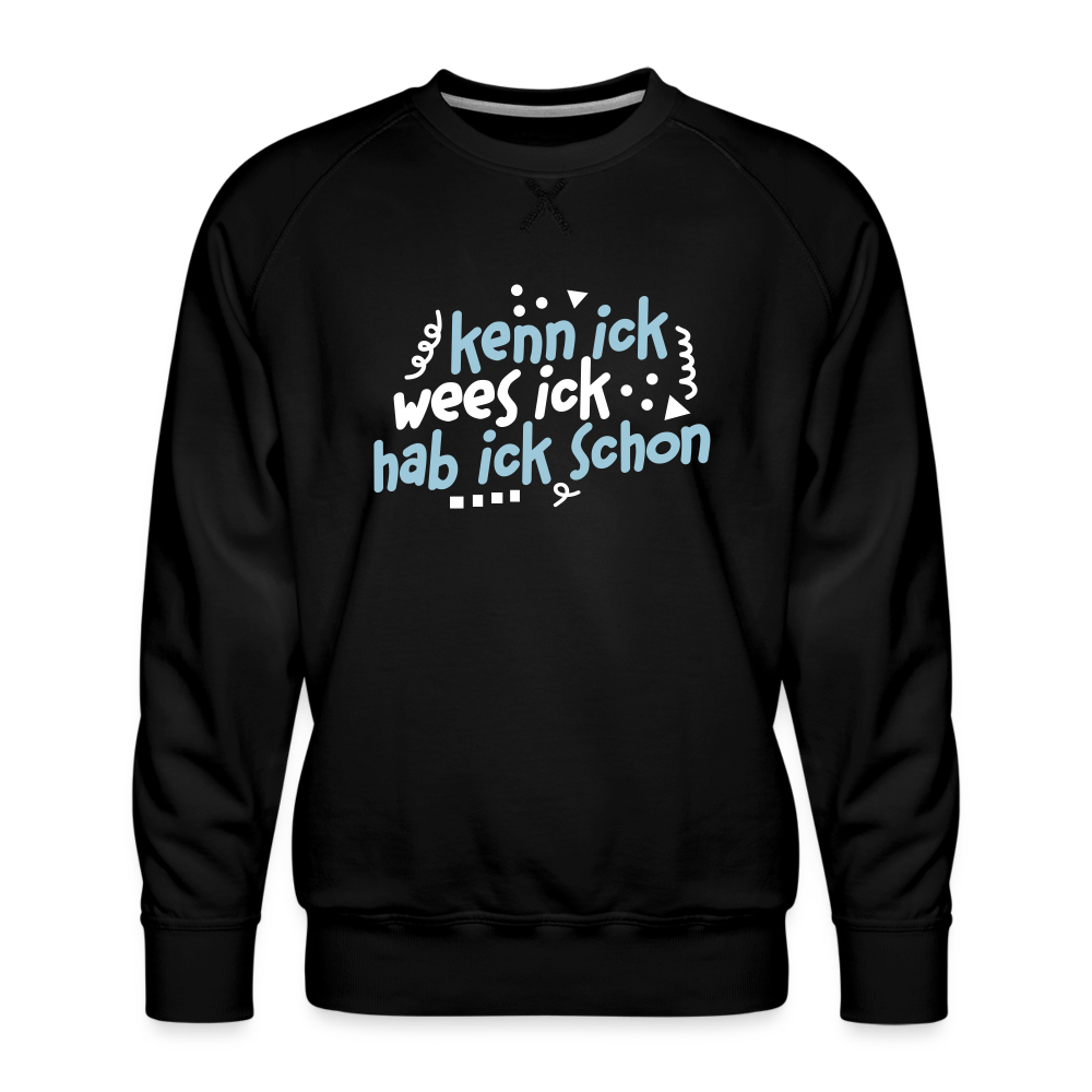 kenn ick wees ick hab ick schon - Männer Premium Sweatshirt - Schwarz