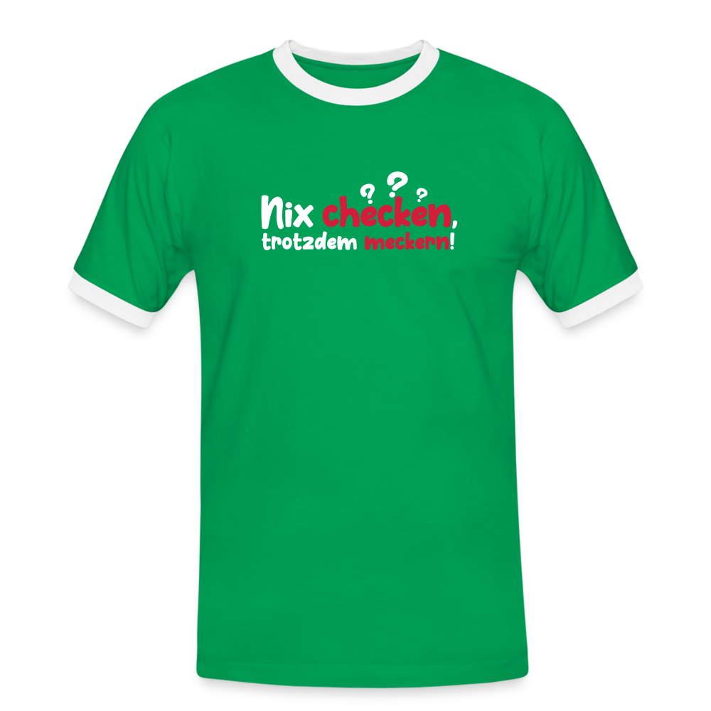 Nix checken, trotzdem meckern! - Männer Ringer T-Shirt - Kelly Green/Weiß