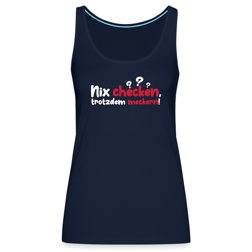 Nix checken, trotzdem meckern! - Frauen Premium Tank Top - Navy