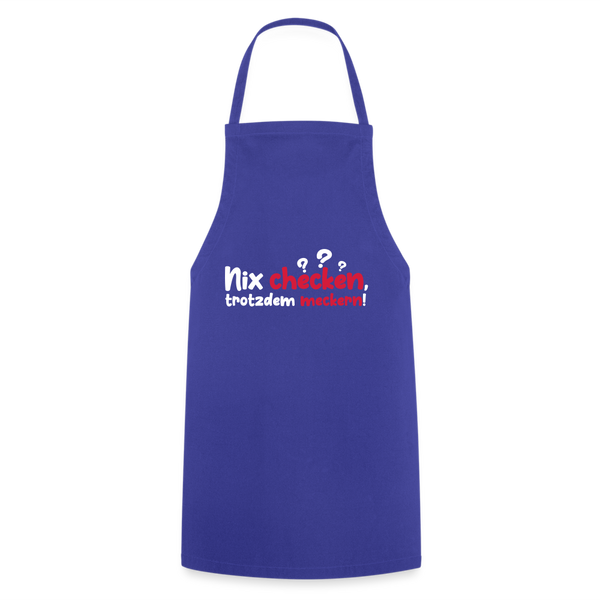 Nix checken, trotzdem meckern! - Kochschürze - Royalblau