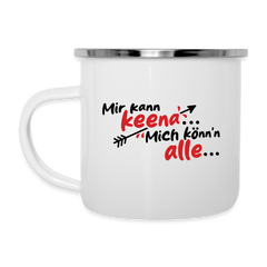 Mir kann keena... Mich könn'n alle... - Emaille Tasse