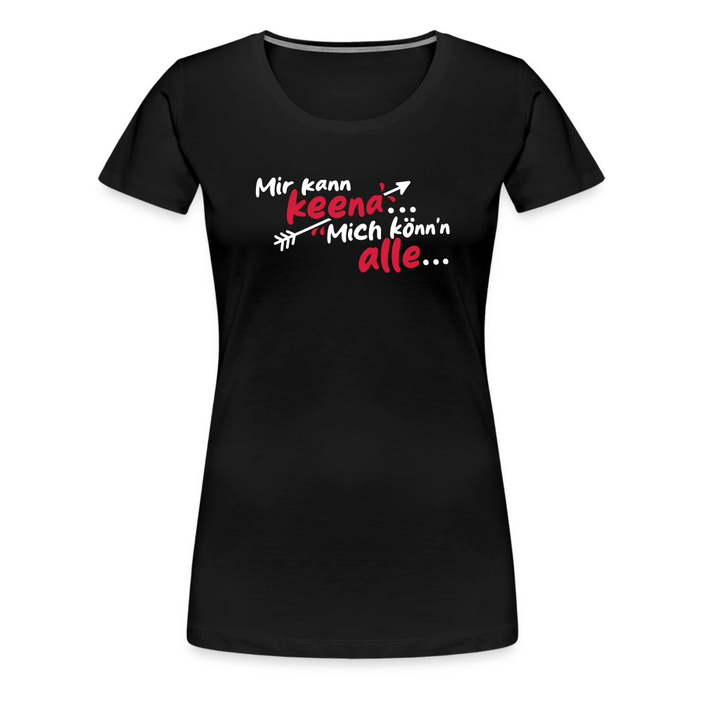 Mir kann keena... Mich könn'n alle... - Frauen Premium T-Shirt - Schwarz