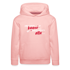 Mir kann keena... Mich könn'n alle... - Kinder Premium Hoodie