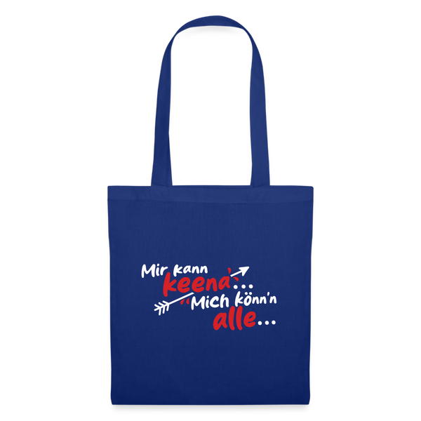 Mir kann keena... Mich könn'n alle... - Stoffbeutel - Royalblau