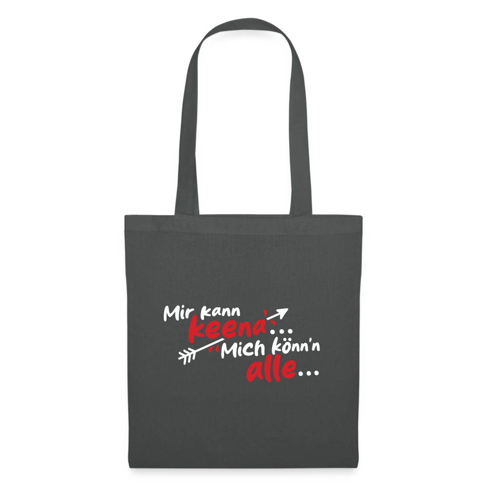 Mir kann keena... Mich könn'n alle... - Stoffbeutel - Graphite