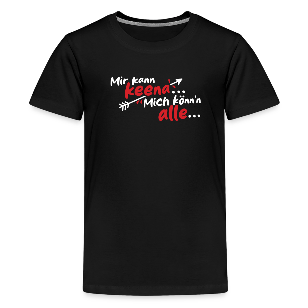 Mir kann keena... Mich könn'n alle... - Teenager Premium T-Shirt - Schwarz