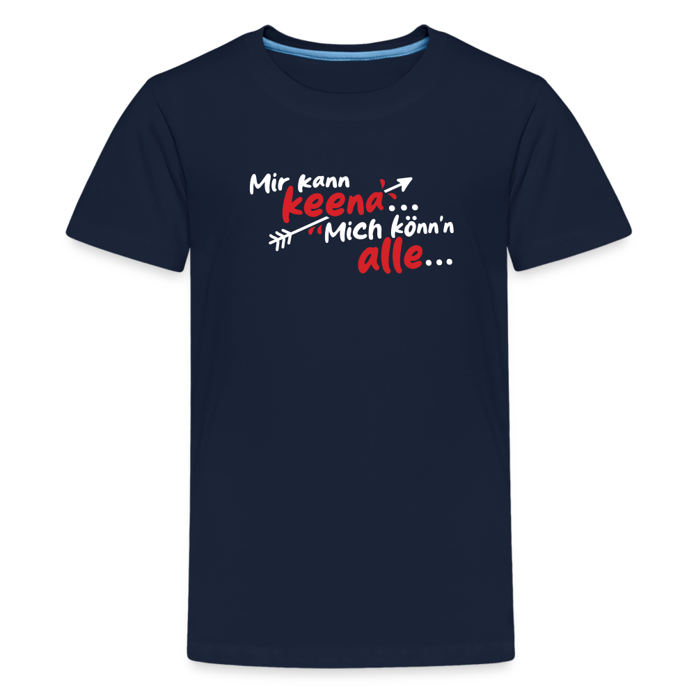 Mir kann keena... Mich könn'n alle... - Teenager Premium T-Shirt - Navy