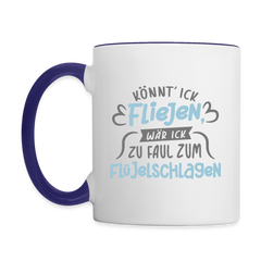 Könnt' ick fliejen, wär ick zu faul zum Flüjelschlagen - Tasse zweifarbig
