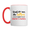 Stell dir vor, du denkst und keener merkt's. - Tasse zweifarbig