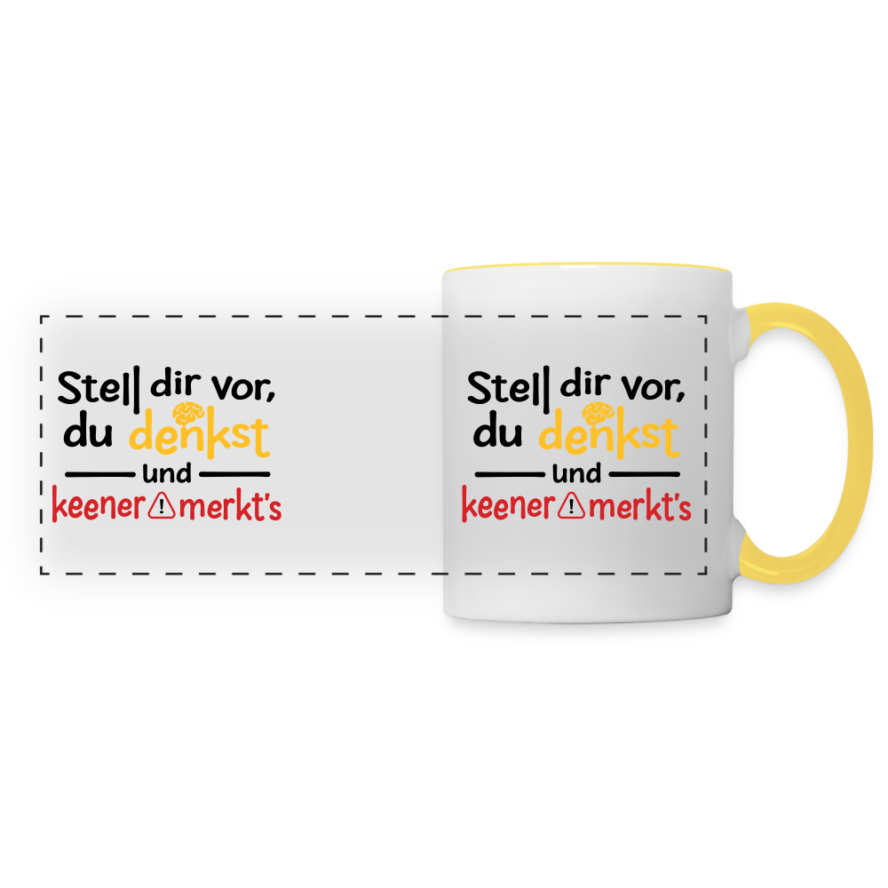 Stell dir vor, du denkst und keener merkt's. - Tasse zweifarbig - Weiß/Gelb