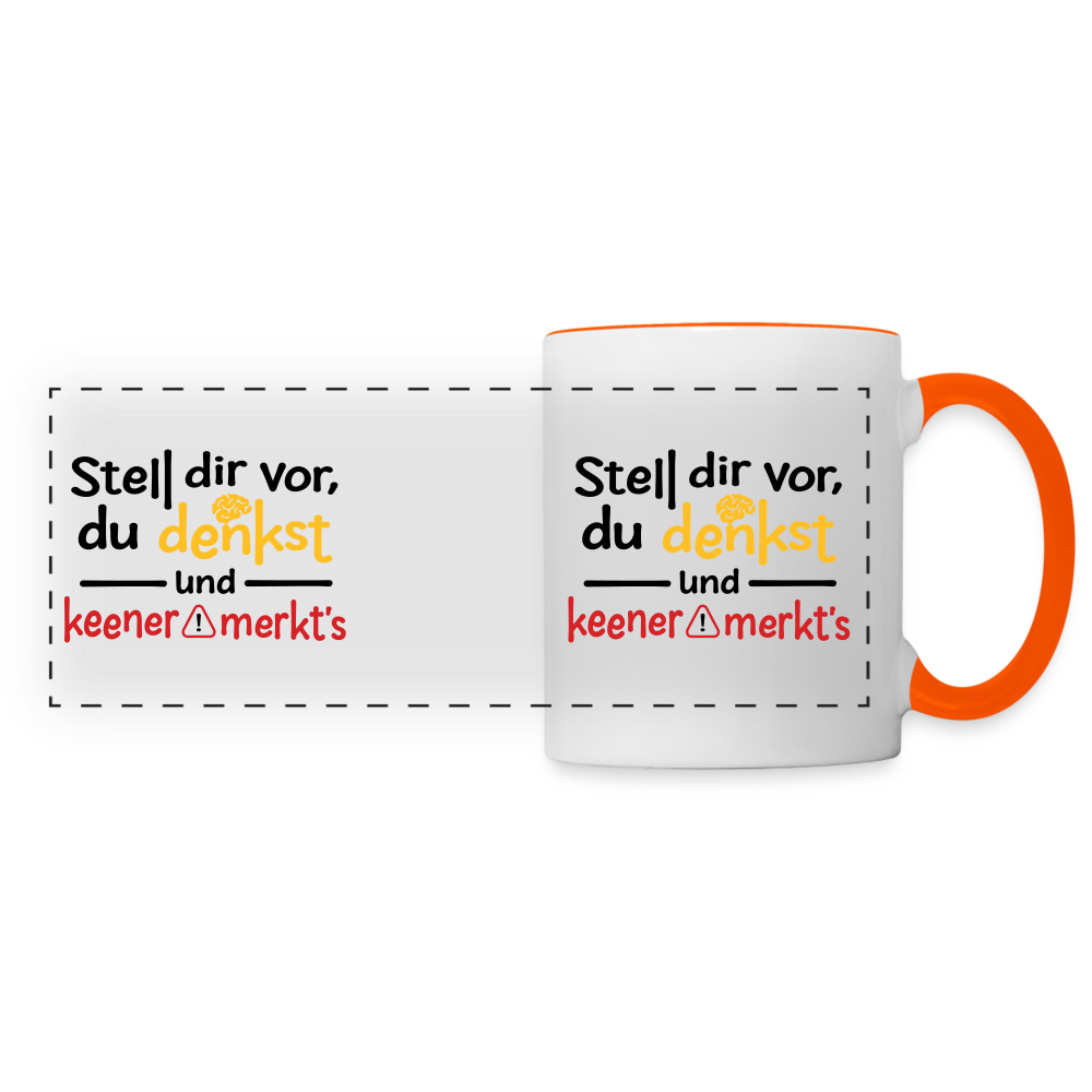 Stell dir vor, du denkst und keener merkt's. - Tasse zweifarbig - Weiß/Orange