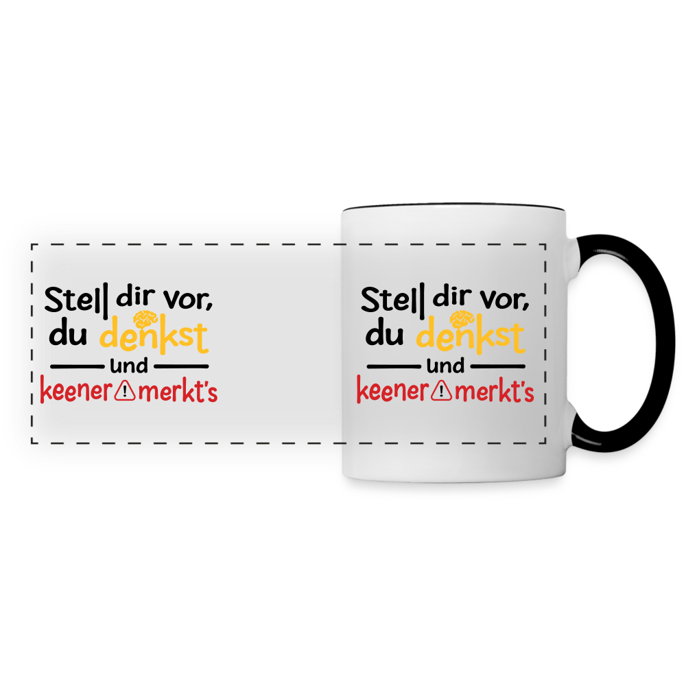 Stell dir vor, du denkst und keener merkt's. - Tasse zweifarbig - Weiß/Schwarz