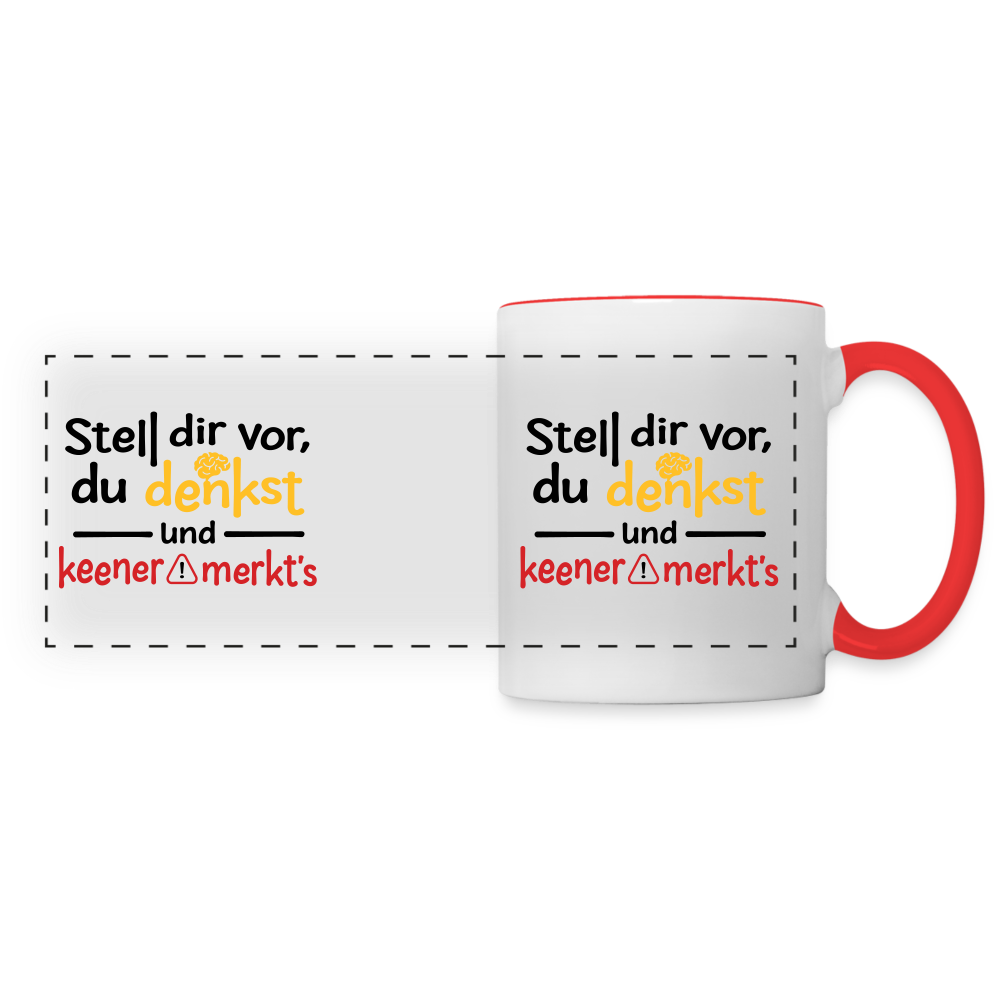 Stell dir vor, du denkst und keener merkt's. - Tasse zweifarbig - Weiß/Rot