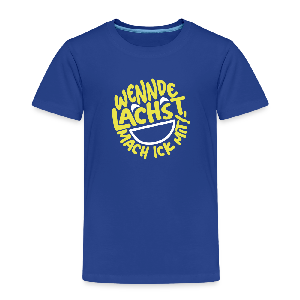 Wennde lachst, mach ick mit! - Kinder Premium T-Shirt - Königsblau
