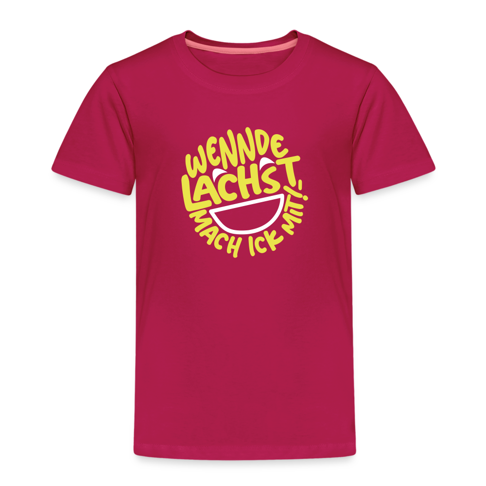 Wennde lachst, mach ick mit! - Kinder Premium T-Shirt - dunkles Pink