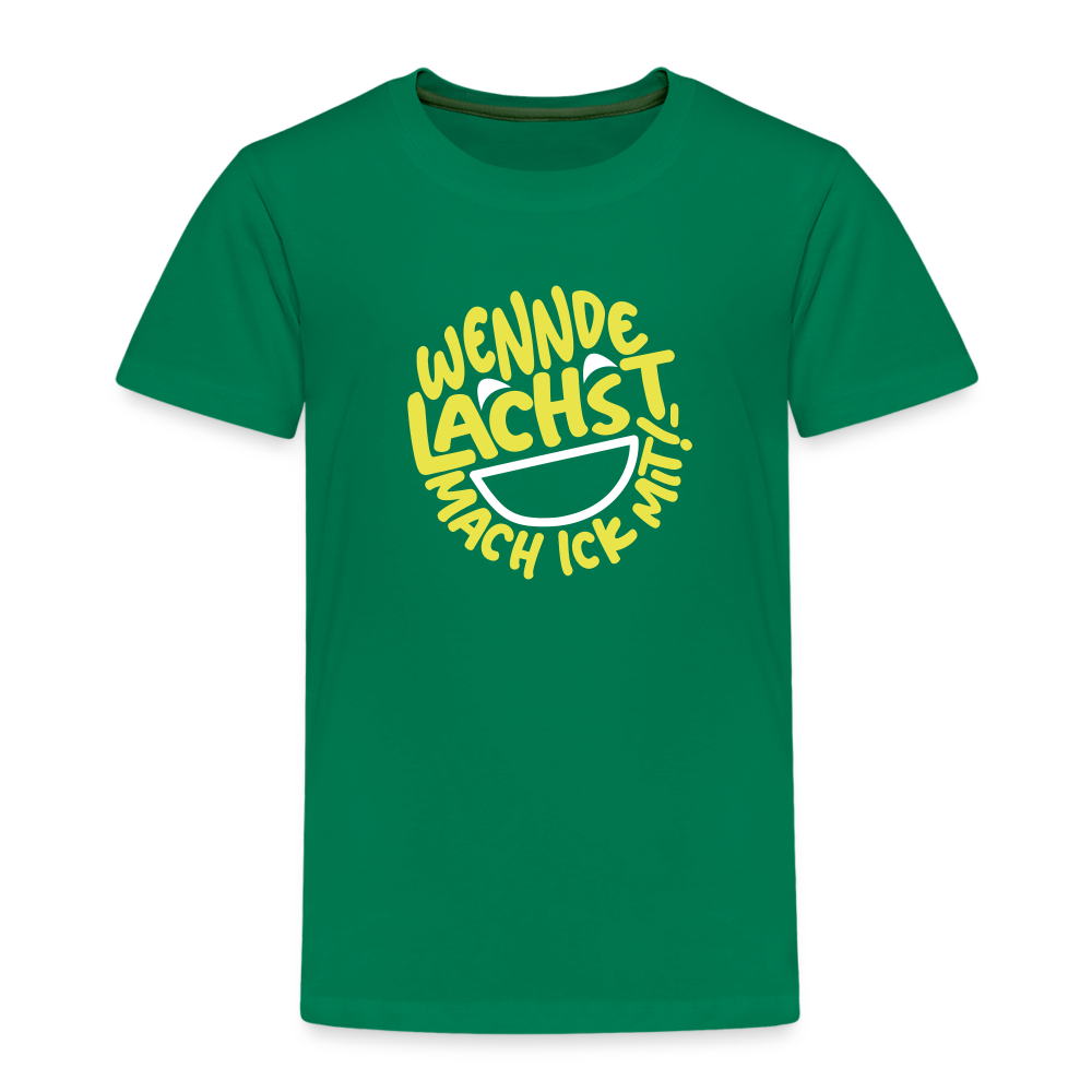 Wennde lachst, mach ick mit! - Kinder Premium T-Shirt - Kelly Green