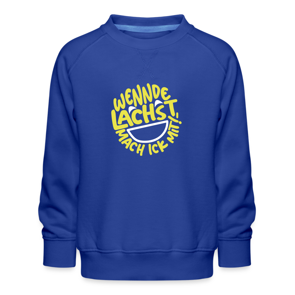 Wennde lachst, mach ick mit! - Kinder Premium Sweatshirt - Royalblau