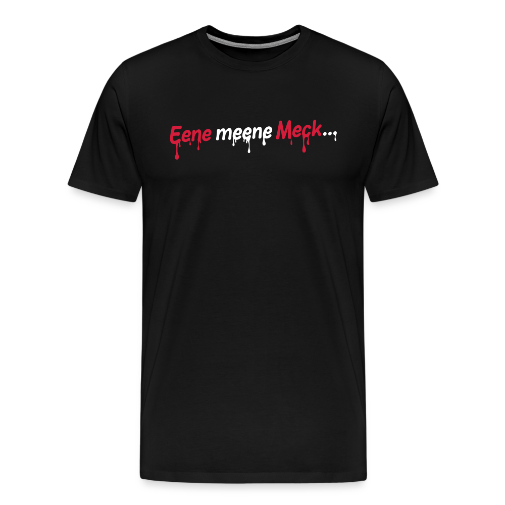 Eene meene Meck... - Männer Premium T-Shirt - Schwarz