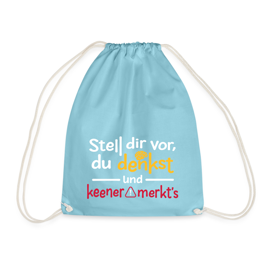 Stell dir vor, du denkst und keener merkt's. - Turnbeutel - Aqua