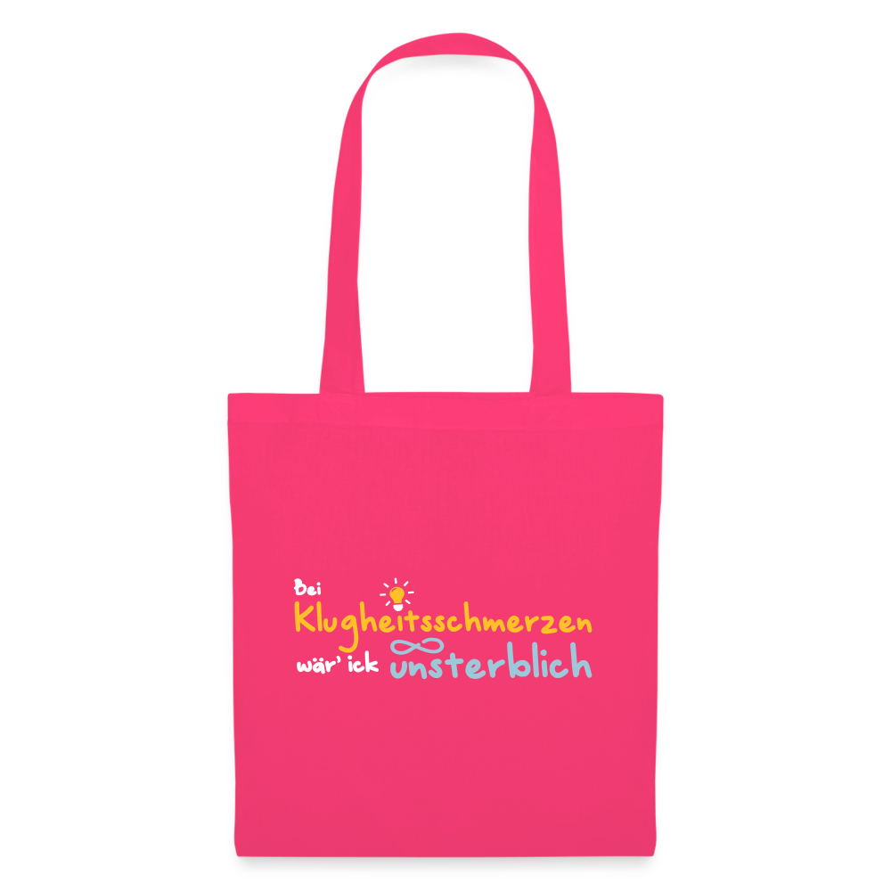 Bei Klugheitsschmerzen wär' ick unsterblich - Stoffbeutel - Azalea