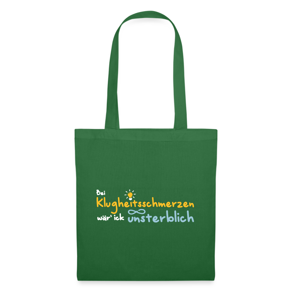 Bei Klugheitsschmerzen wär' ick unsterblich - Stoffbeutel - Fichte