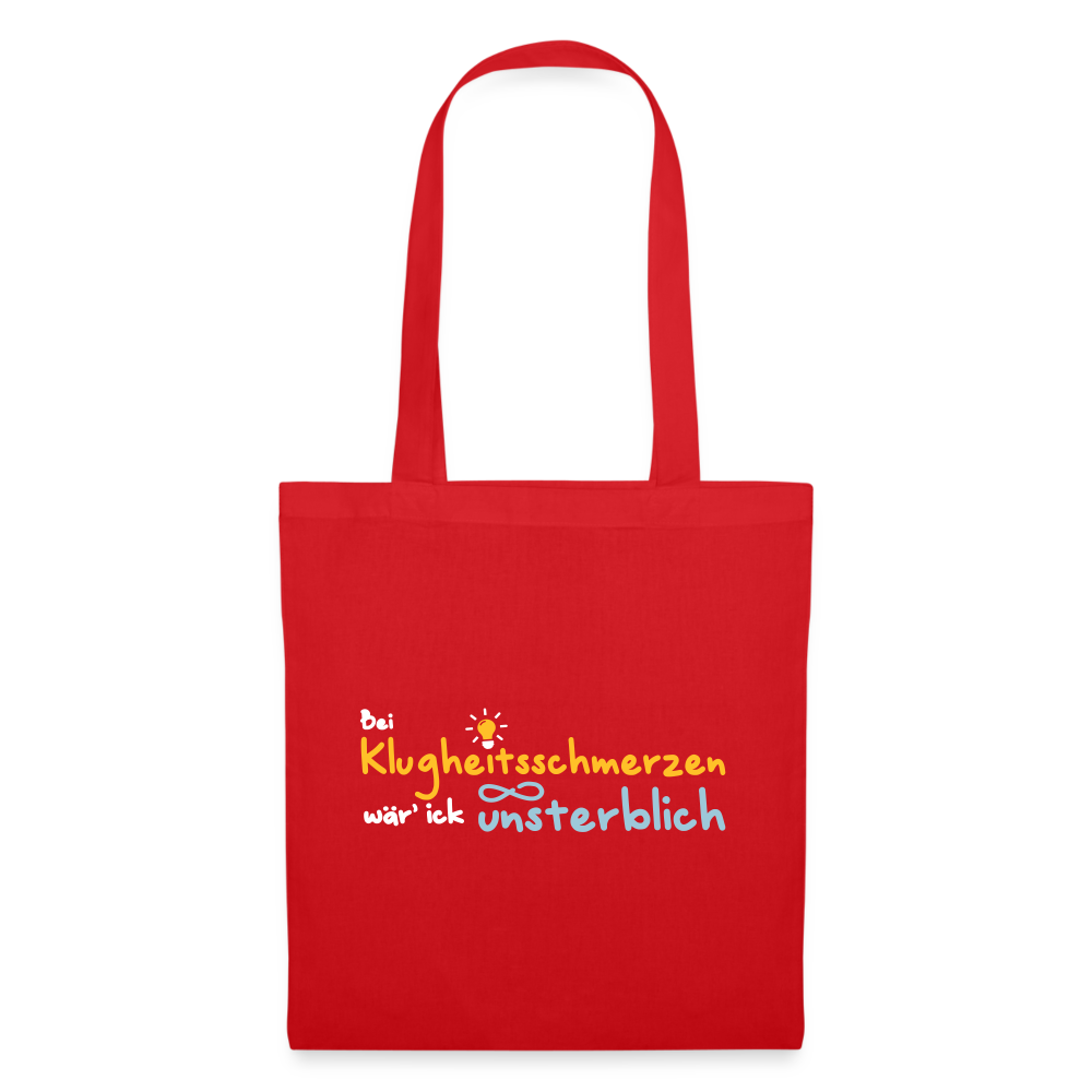Bei Klugheitsschmerzen wär' ick unsterblich - Stoffbeutel - Rot