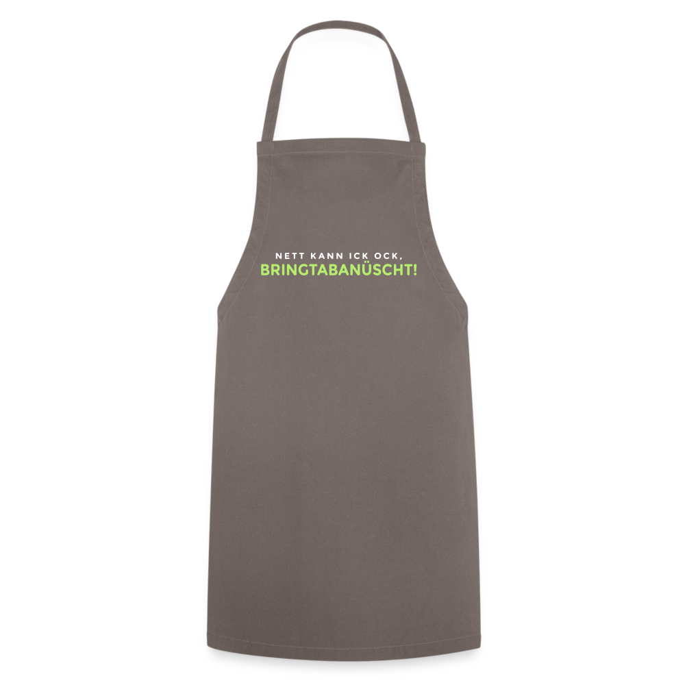 Nett kann ick och, bringtabanüscht! - Kochschürze - Grau