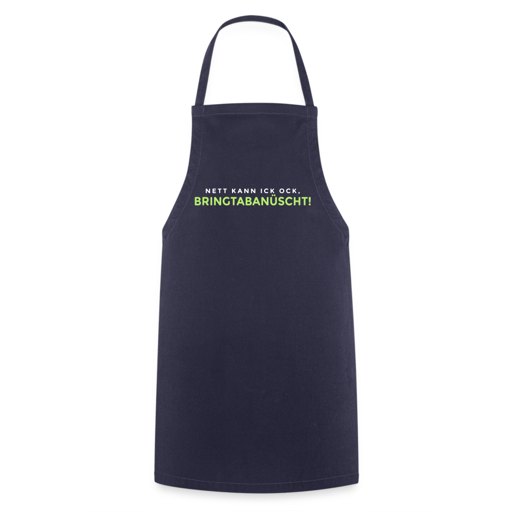 Nett kann ick och, bringtabanüscht! - Kochschürze - Navy