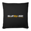 Bin uff Bier-Diät! (schon 3 Tage valorn) - Sofakissen mit Füllung (45 x 45 cm) - Schwarz