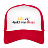 Lach ick, denkt man Böses - Trucker Cap - Weiß/Rot