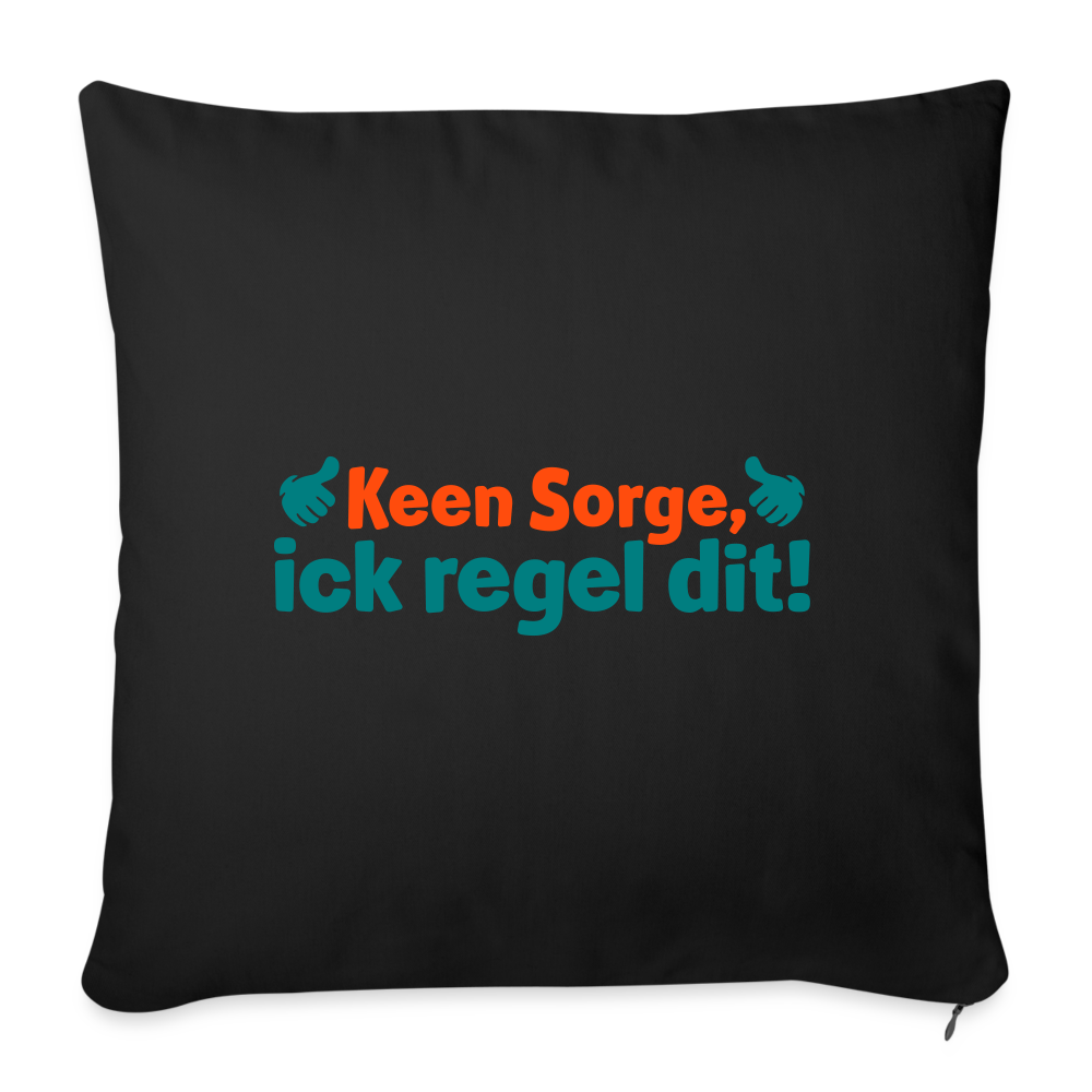 Keene Sorge, ick regel dit! - Sofakissen mit Füllung (45 x 45 cm) - Schwarz