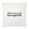 Keene Sorge, ick regel dit! - Sofakissen mit Füllung (45 x 45 cm) - Naturweiß
