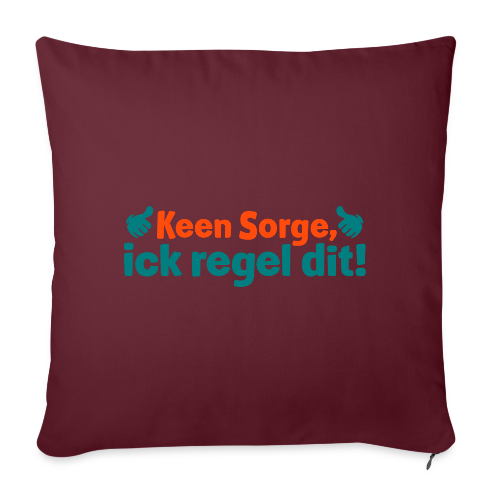 Keene Sorge, ick regel dit! - Sofakissen mit Füllung (45 x 45 cm) - Burgunderrot
