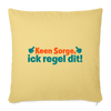 Keene Sorge, ick regel dit! - Sofakissen mit Füllung (45 x 45 cm) - Hellgelb