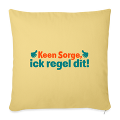 Keene Sorge, ick regel dit! - Sofakissen mit Füllung (45 x 45 cm)