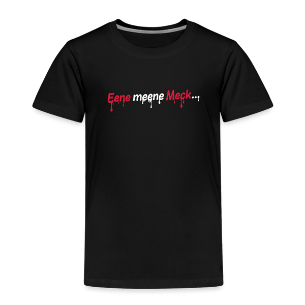 Eene meene Meck... - Kinder Premium T-Shirt - Schwarz