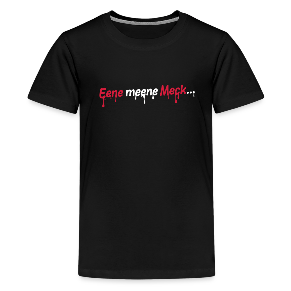 Eene meene Meck... - Teenager Premium T-Shirt - Schwarz