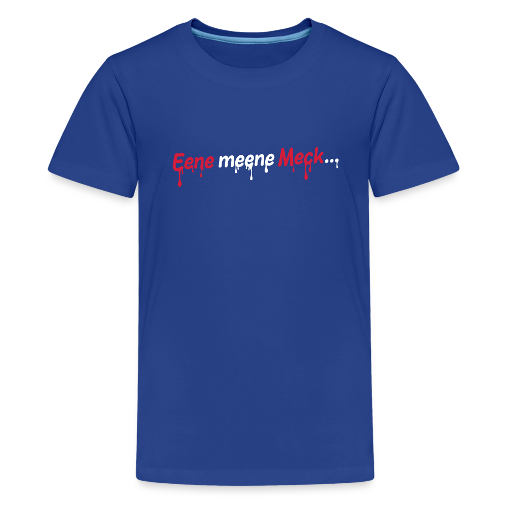 Eene meene Meck... - Teenager Premium T-Shirt - Königsblau