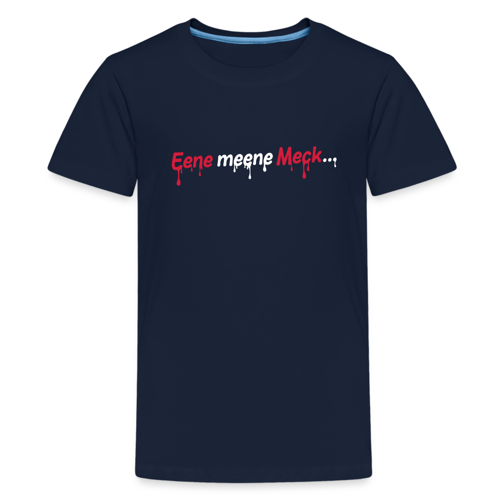 Eene meene Meck... - Teenager Premium T-Shirt - Navy