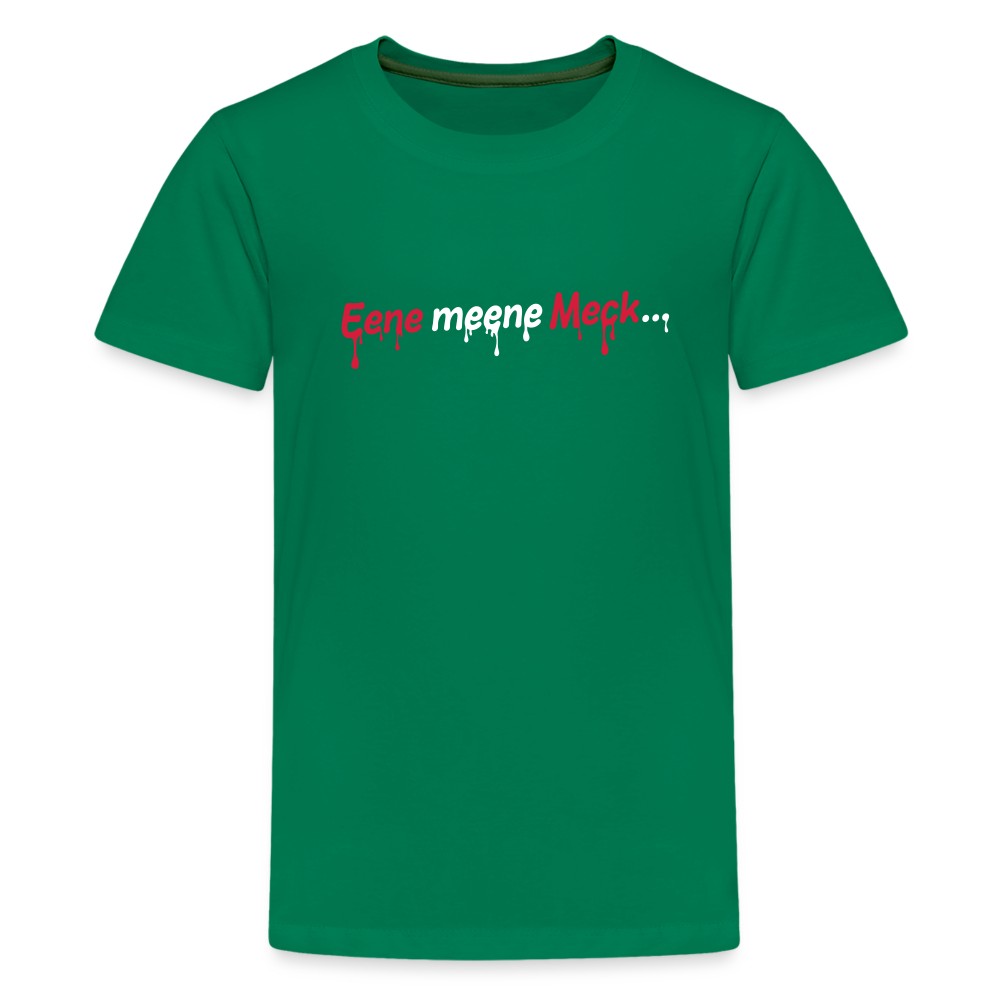 Eene meene Meck... - Teenager Premium T-Shirt - Kelly Green