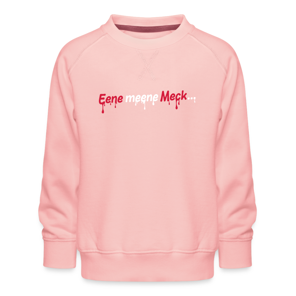 Eene meene Meck... - Kinder Premium Sweatshirt - Kristallrosa