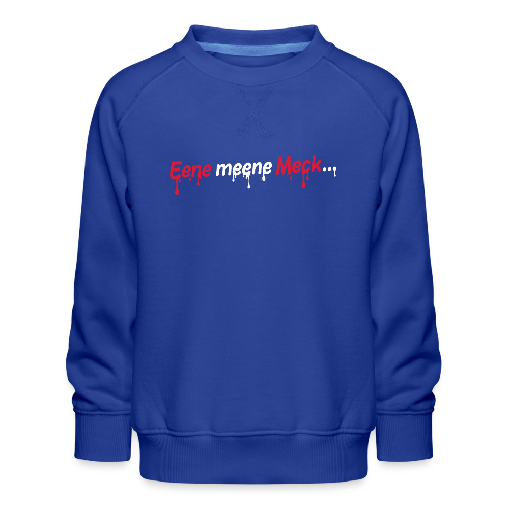 Eene meene Meck... - Kinder Premium Sweatshirt - Royalblau