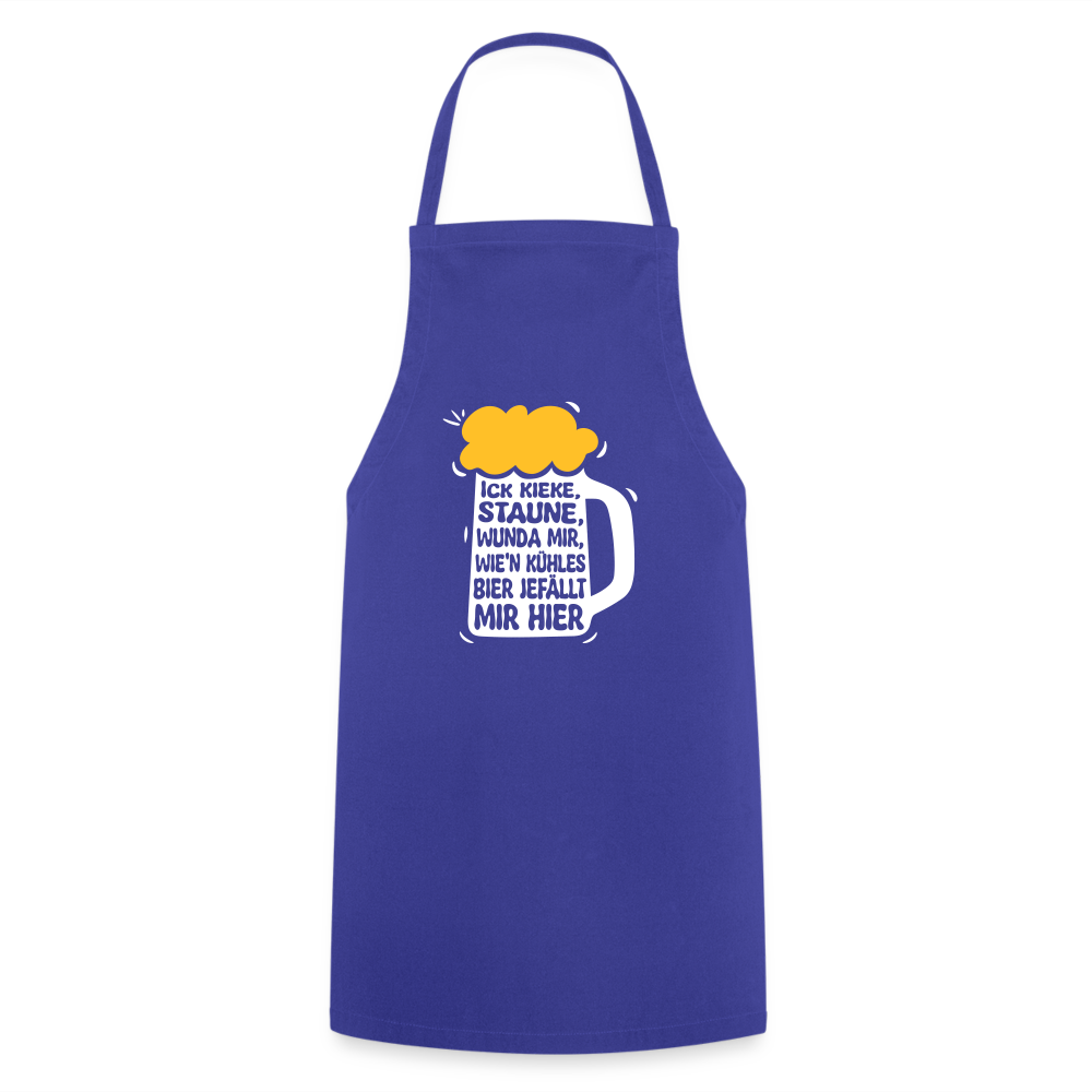 Ick kieke, staune, wunda mir, wie'n kühles Bier jefällt mir hier - Kochschürze - Royalblau