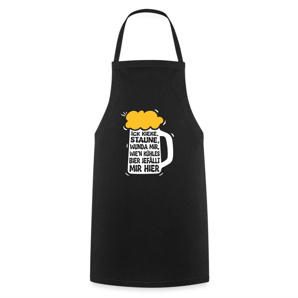 Ick kieke, staune, wunda mir, wie'n kühles Bier jefällt mir hier - Kochschürze - Schwarz