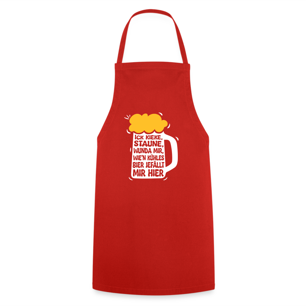 Ick kieke, staune, wunda mir, wie'n kühles Bier jefällt mir hier - Kochschürze - Rot