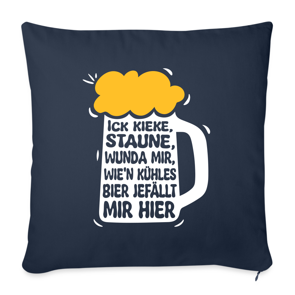 Ick kieke, staune, wunda mir, wie'n kühles Bier jefällt mir hier - Sofakissen mit Füllung (45 x 45 cm) - Navy