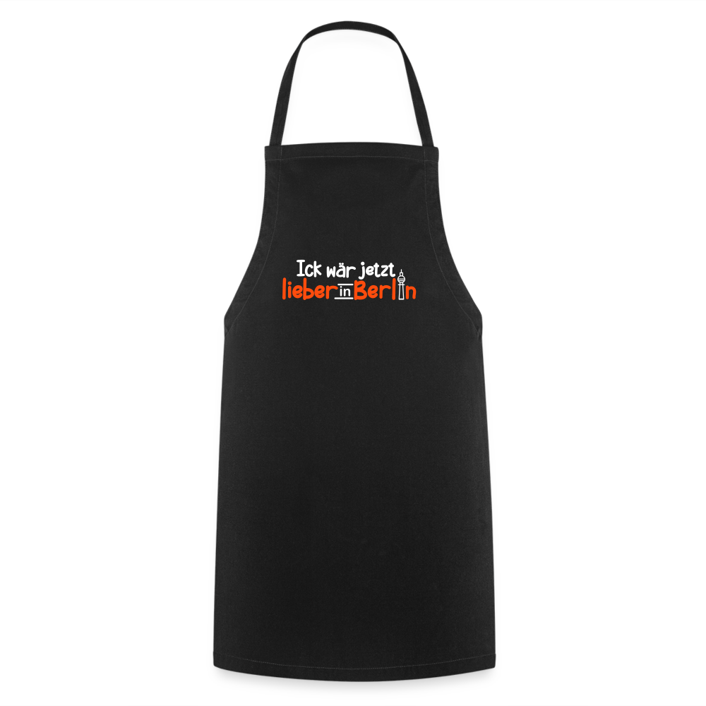 Ick wär jetzt lieber in Berlin - Kochschürze - Schwarz