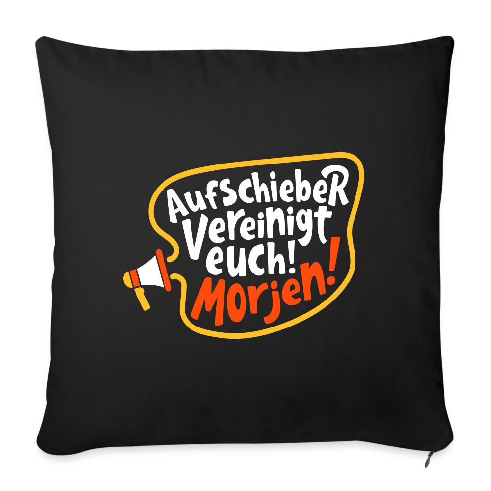 Aufschieber vereinigt euch! Morjen! - Sofakissen mit Füllung (45 x 45 cm) - Schwarz