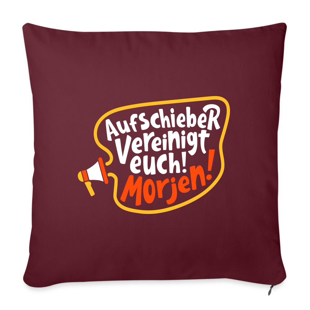 Aufschieber vereinigt euch! Morjen! - Sofakissen mit Füllung (45 x 45 cm) - Burgunderrot